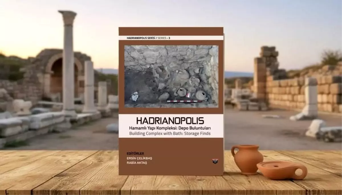 Hadrianopolis Antik Kenti'nde Yeni Kazı Raporu Yayınlandı